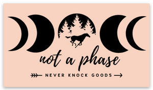 "Not a Phase" Weatherproof Vinyl Sticker