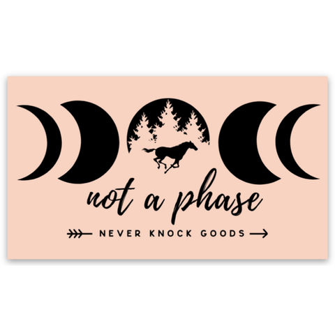 "Not a Phase" Weatherproof Vinyl Sticker